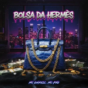 Mc Ghaell – Bolsa da Hermes (feat. MC PVG & Gree Cassua)